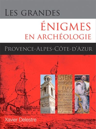 Les Grandes Énigmes En Archéologie - Provence-Alpes-Côte D'azur