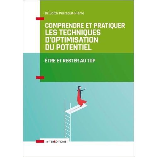 Comprendre Et Pratiquer Les Techniques D'optimisation Du Potentiel - Etre Et Rester Au Top
