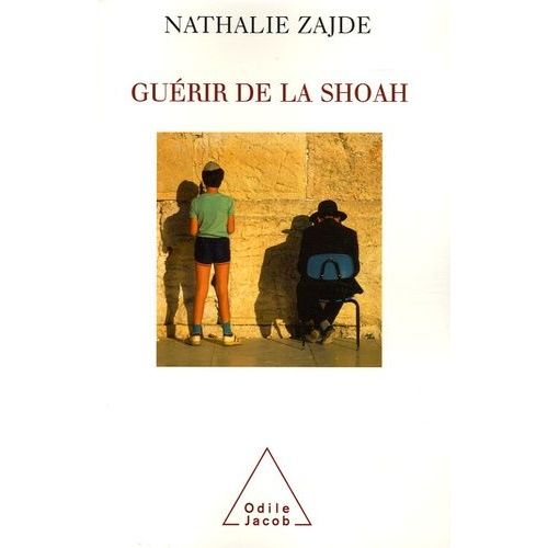 Guérir De La Shoah - Psychothérapie Des Survivants Et De Leurs Descendants