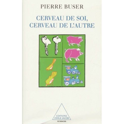 Cerveau De Soi, Cerveau De L'autre - Neurobiologie, Conscience Et Inconscient