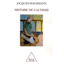 Histoire De L'autisme - De L'enfant Sauvage Aux Troubles Envahissants Du Développement