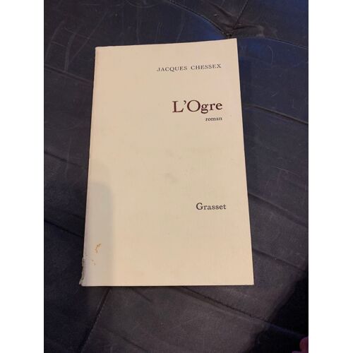 L Ogre. Jacques Chessex
