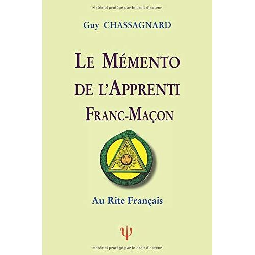 Le Mémento De L'apprenti Franc-Maçon: Au Rite Français