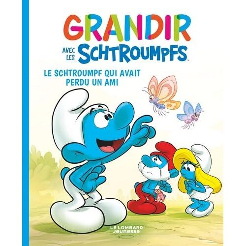 Grandir Avec Les Schtroumpfs - Tome 9 - Le Schtroumpf Qui Avait Perdu Un Ami