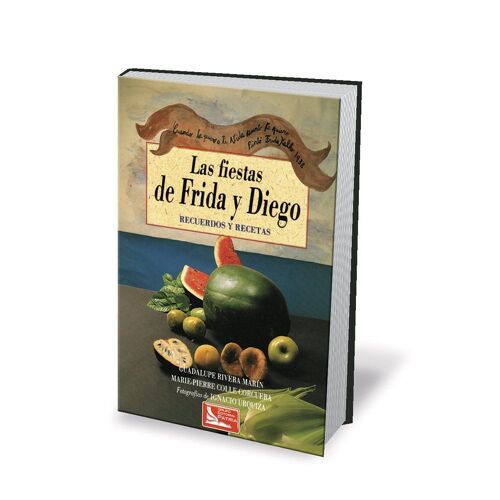 Las Fiestas De Frida Y Diego, Recuerdos Y Recetas