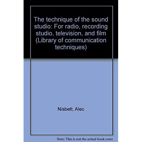The Technique Of The Sound Studio: For Radio, Recording Studio, Television, And Film (Library Of Communication Techniques)