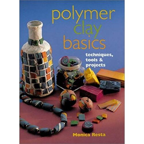 Polymer Clay Basics: Techniques, Tools & Projects