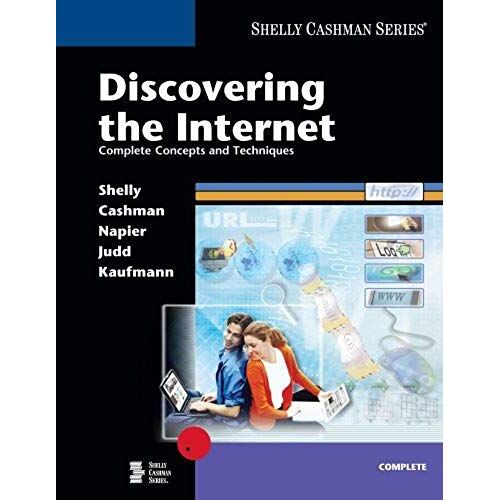 Discovering The Internet: Complete Concepts And Techniques (Shelly Cashman Series)