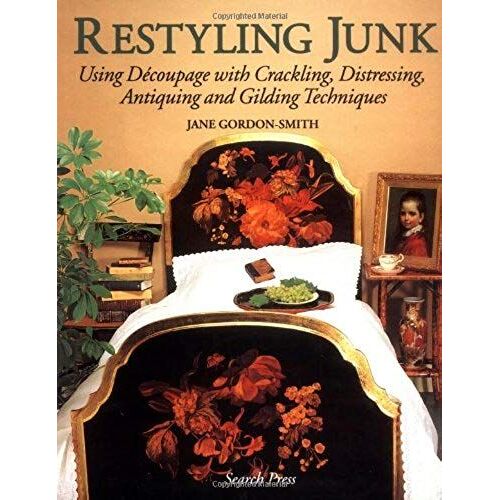 Restyling Junk: Using Decoupage With Crackling, Distressing, Antiquing And Gilding Techniques