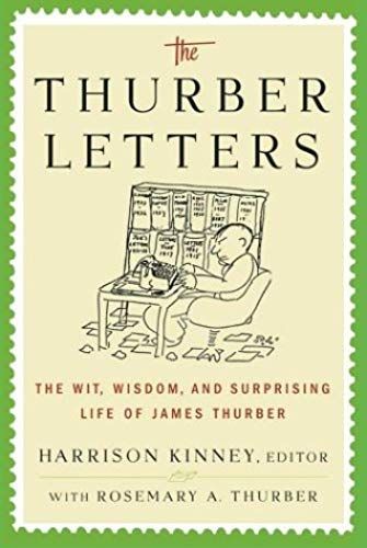 The Thurber Letters: The Wit, Wisdom And Surprising Life Of James Thurber