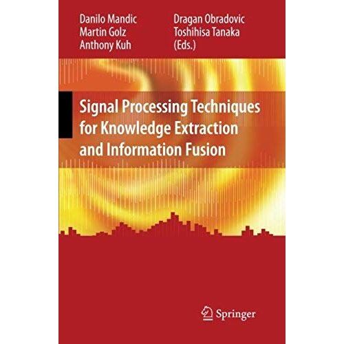 Signal Processing Techniques For Knowledge Extraction And Information Fusion