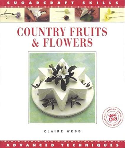 Country Fruits And Flowers (Sugarcraft Skills: Advanced Techniques)