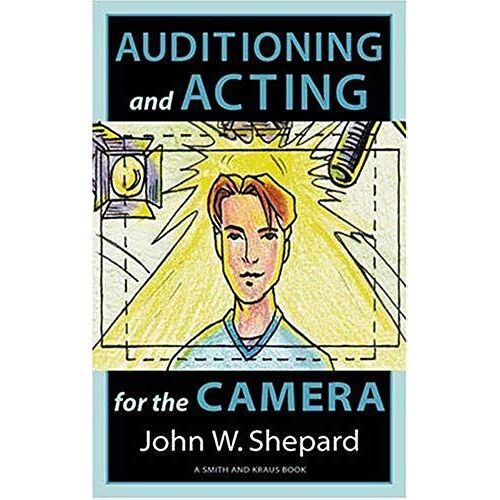 Auditioning And Acting For The Camera: Proven Techniques For Auditioning And Performing In Film, Episodic T.V., Sitcoms, Soap Operas, Commercials, And (Career Development Series)