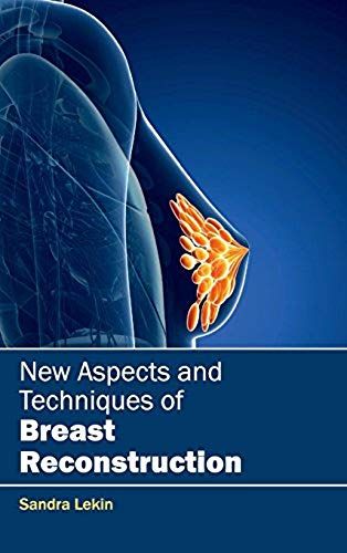 New Aspects And Techniques Of Breast Reconstruction