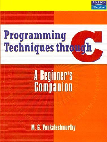 Programming Techniques Through C: A Beginner's Companion
