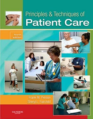 Principles & Techniques Of Patient Care, 4e (Principles And Techniques Of Patient Care)
