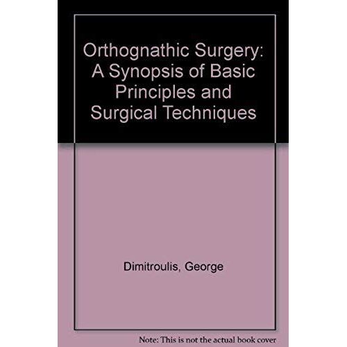 Orthognathic Surgery: A Synopsis Of Basic Principles And Surgical Techniques