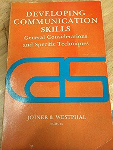Developing Communication Skills: General Considerations And Specific Techniques