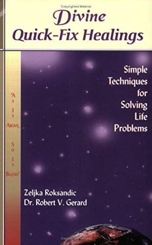 Divine Quick-Fix Healings: Simple Techniques For Solving Life Problems