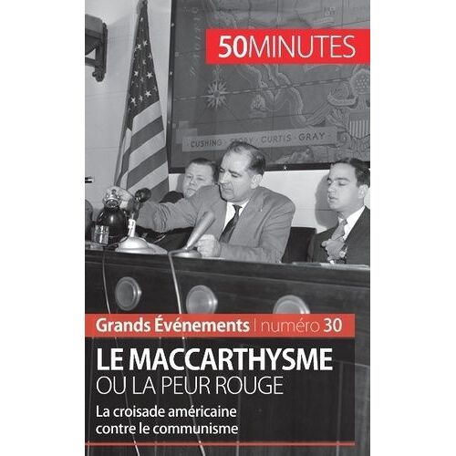 Le Maccarthysme Ou La Peur Rouge - La Croisade Américaine Contre Le Communisme