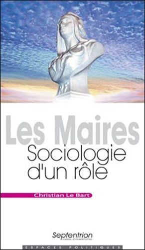 Les Maires - Sociologie D'un Rôle