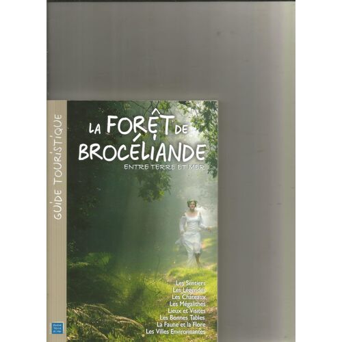 La Forêt De Brocéliande Entre Terre Et Mer Guide Touristique