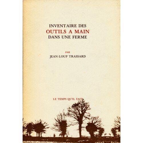 Jean-Loup Trassard Inventaires Des Outils À Main Dans Une Ferme Cognac Le Temps Qu'il Fait 1981