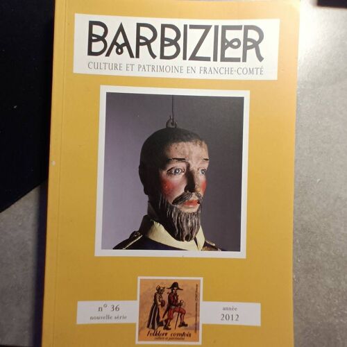 Barbizier "Culture Et Patrimoine En Franche-Comté" N° 36 . Année 2012 .