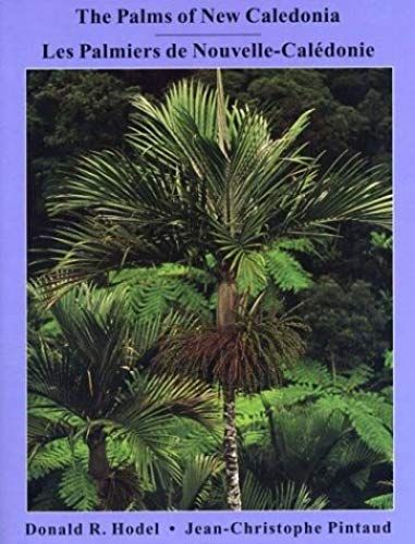 The Palms Of New Caledonia =: Les Palmiers De Nouvelle-Caledonie