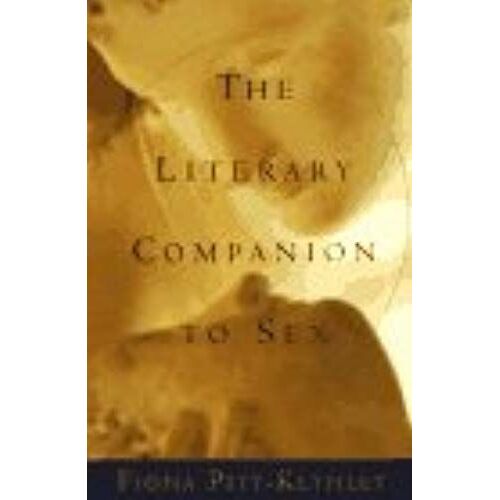 The Literary Companion To Sex: An Anthology Of Prose And Poetry