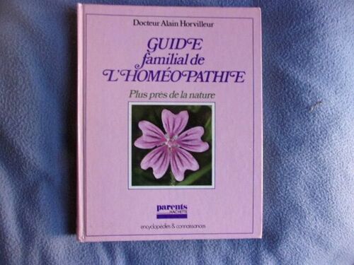 Guide Familial De L'homéopathie- Plus Près De La Nature