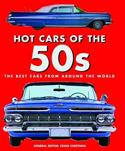 Hot Cars Of The '50s: The Best Cars From Around The World (Rough And Tough)