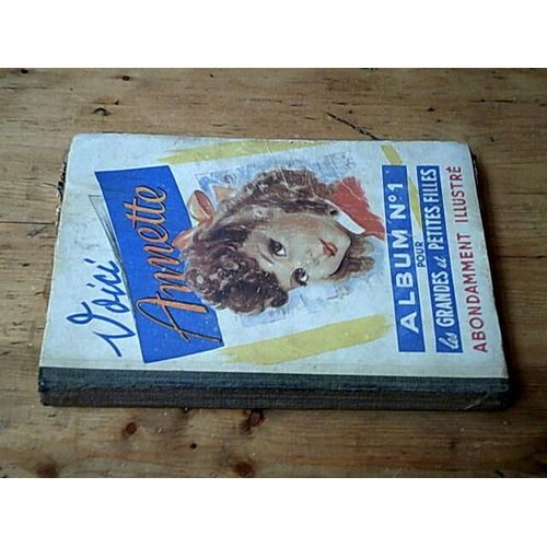 Album Annette Pour Les Grandes Et Petites Filles - Album Numéro 1 (Du N°1 : 26 Juillet 1945 Au N° 20 : 13 Décembre 1945)