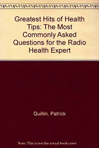 Greatest Hits Of Health Tips: The Most Commonly Asked Questions For The Radio Health Expert