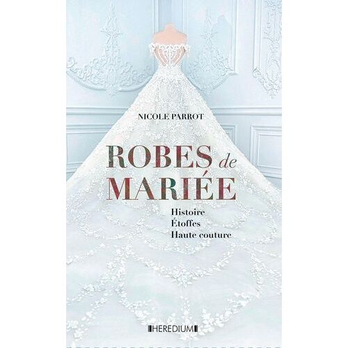 Robe D'un Jour, Rêve D'une Vie - Robes De Mariées D'hier Et D'aujourd'hui
