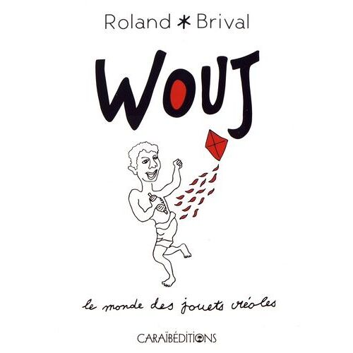 Wouj - Le Monde Des Jouets Créoles