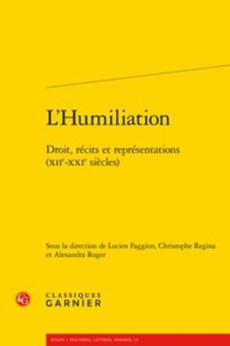 L'humiliation - Droit, Récits Et Représentations (Xiie-Xxie Siècles)