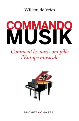 Commando Musik - Comment Les Nazis Ont Spolié L'europe Musicale