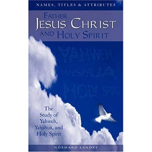Names, Titles And Attributes Father, Jesus Christ And Holy Spirit