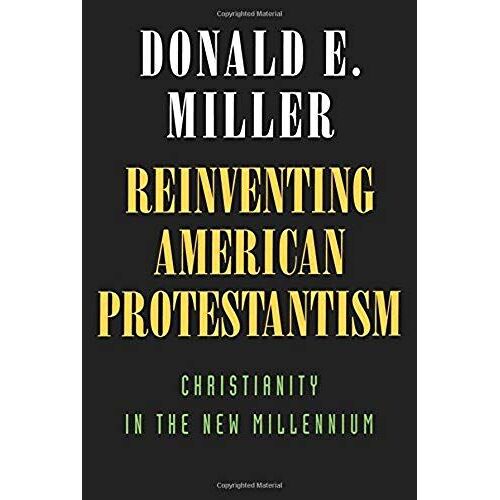Reinventing American Protestantism - Christianity In The New Millenium (Paper)