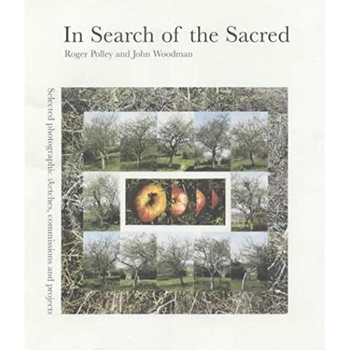 In Search Of The Sacred: Selected Photographic Sketches, Commissions And Projects