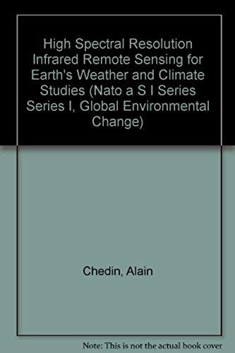 High Spectral Resolution Infrared Remote Sensing For Earth's Weather And Climate Studies (Nato Asi Series: Series I: Global Environmental Change)