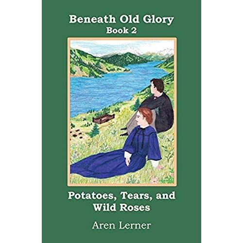 Potatoes, Tears, And Wild Roses (Beneath Old Glory