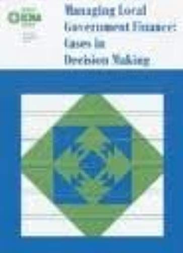Managing Local Government: Cases In Decision Making (Memoirs Of The American Philosophical Society Held At Philad)