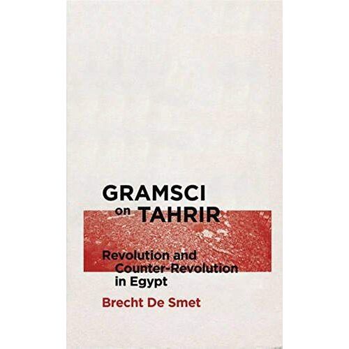 Gramsci On Tahrir: Revolution And Counter-Revolution In Egypt