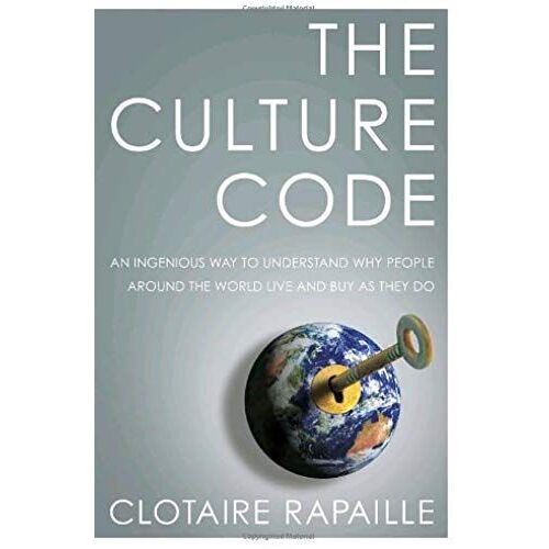 The Culture Code: An Ingenious Way To Understand Why People Around The World Buy And Live As They Do