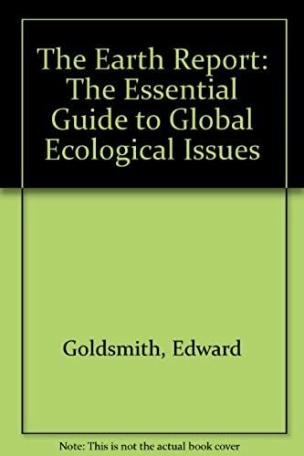 The Earth Report: The Essential Guide To Global Ecological Issues