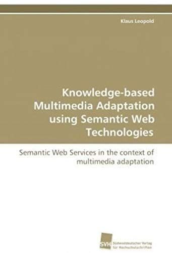 Knowledge-Based Multimedia Adaptation Using Semantic Web Technologies