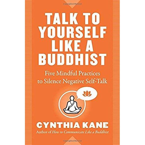 Talk To Yourself Like A Buddhist
