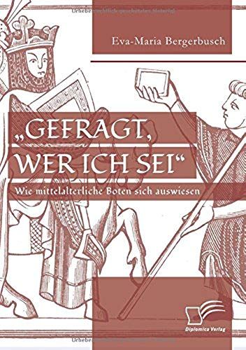 Gefragt, Wer Ich Sei" - Wie Mittelalterliche Boten Sich Auswiesen
